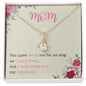 To My Mom | I Love You My Whole Life -Alluring Beauty Necklace