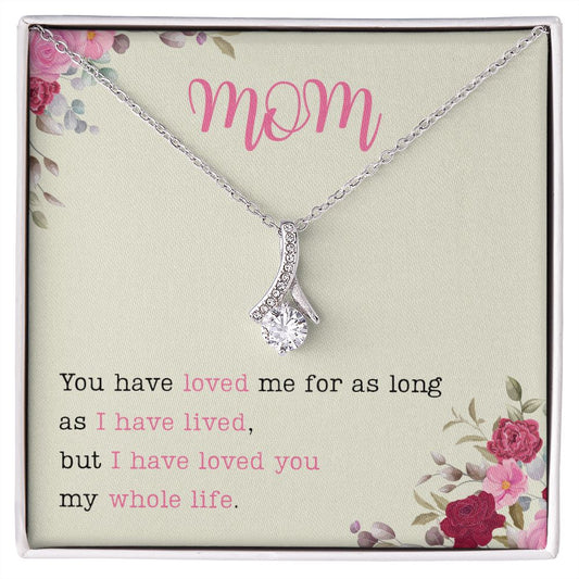 To My Mom | I Love You My Whole Life -Alluring Beauty Necklace